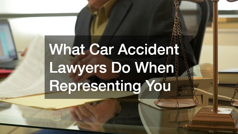 What Car Accident Lawyers Do When Representing You